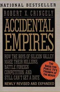 Accidental Empires: How the Boys of Silicon Valley Make Their Millions, Battle Foreign Competition, and Still Can't Get a Date