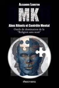 Alexandre Lebreton, "MK - Abus Rituels & Contrôle"