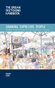 The Urban Sketching Handbook: Drawing Expressive People (Urban Sketching Handbook)