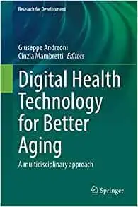 Digital Health Technology for Better Aging: A multidisciplinary approach