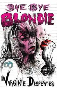 «Bye Bye Blondie» by Virginie Despentes