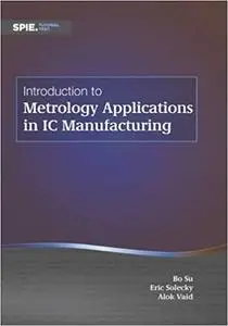 Introduction to Metrology Applications in IC Manufacturing