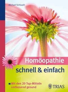 Homöopathie schnell und einfach: Mit den 20 Top-Mitteln umfassend gesund