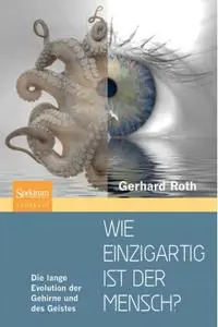 Wie einzigartig ist der Mensch?: Die lange Evolution der Gehirne und des Geistes (repost)