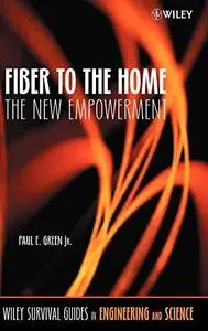 Fiber to the Home: The New Empowerment