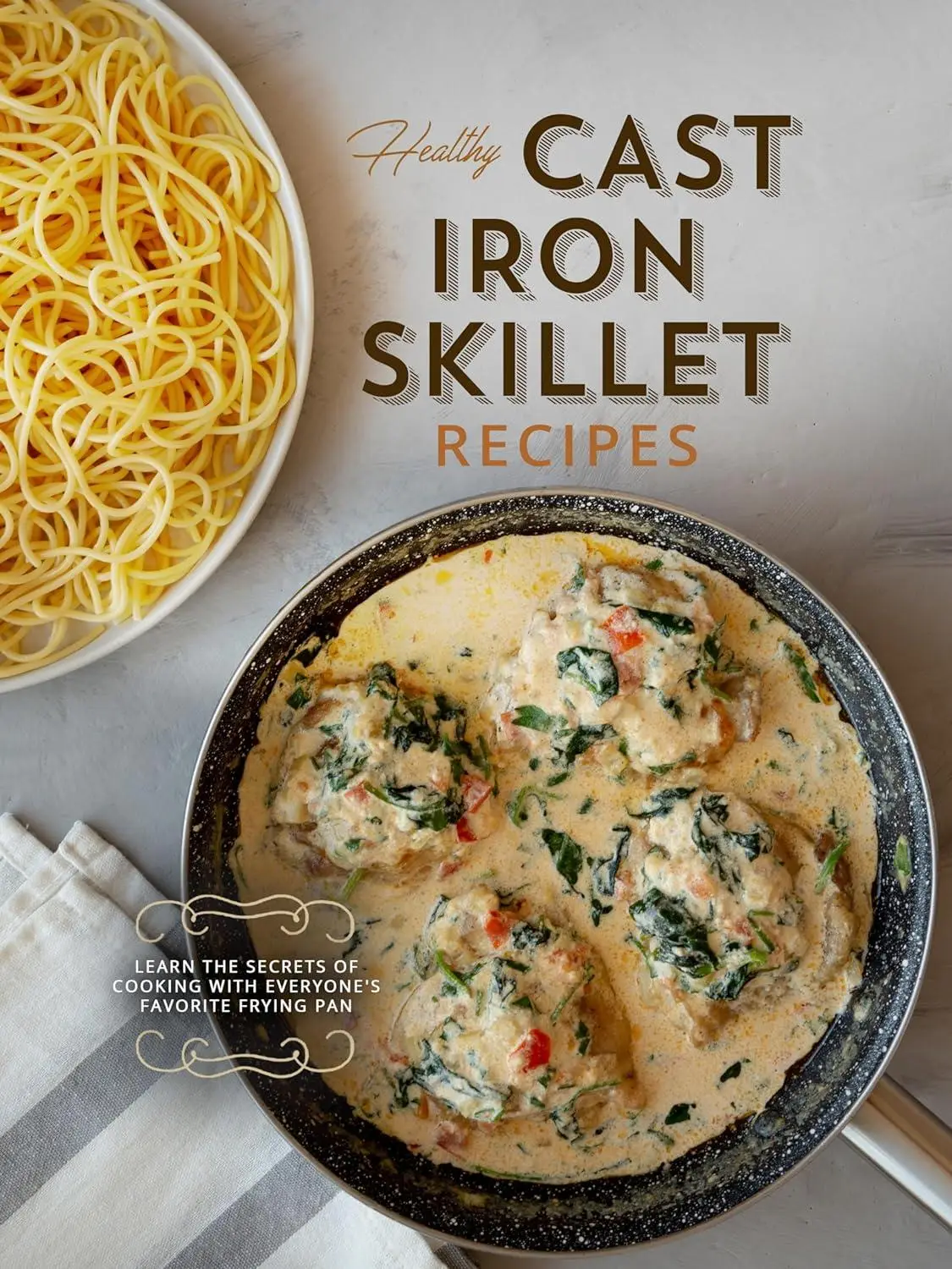 Healthy Cast Iron Skillet Recipes Learn the Secrets of Cooking with