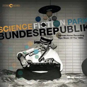 Felix Kubin - Science Fiction Park Bundesrepublik: German Home Recording Tape Music Of The 1980s (2014)
