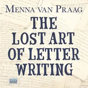 «The Lost Art of Letter Writing» by Menna van Praag