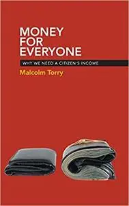 Money for Everyone: Why We Need a Citizen's Income