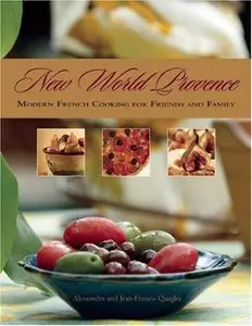 New World Provence: Modern French Cooking for Friends and Family 