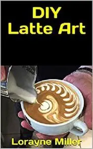 DIY Latte Art