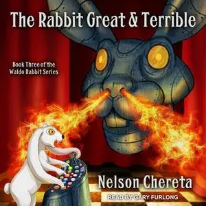 «The Rabbit Great and Terrible» by Nelson Chereta