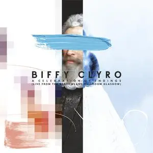 Biffy Clyro - A Celebration of Endings (live From The Barrowland Ballroom Glasgow) (2021) [Official Digital Download]