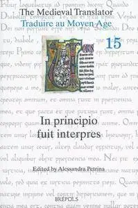 The Medieval Translator. Traduire au Moyen Age: In principio fuit interpres