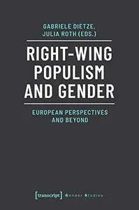 Right-Wing Populism and Gender: European Perspectives and Beyond (Gender Studies)
