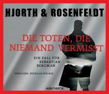 Michael Hjorth & Hans Rosenfeldt - Die Toten, die niemand vermisst