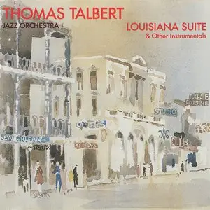 Thomas Talbert Jazz Orchestra - Louisiana Suite & Other Instrumentals (1988)