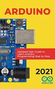 Arduino  2021 Updated User Guide to Learn Arduino Programming Step by Step