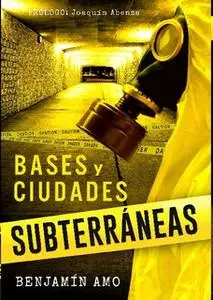 «Bases y ciudades subterráneas» by Benjamín Amo