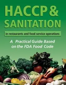 «HACCP & Sanitation in Restaurants and Food Service Operations» by Douglas Brown,Lora Arduser