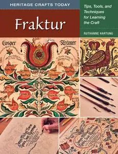 Fraktur: Tips, Tools, and Techniques for Learning the Craft (Heritage Crafts)