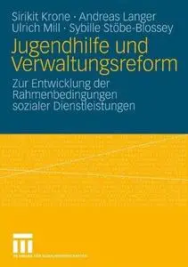 Jugendhilfe und Verwaltungsreform: Zur Entwicklung der Rahmenbedingungen sozialer Dienstleistungen