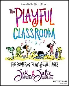 The Playful Classroom: The Power of Play for All Ages