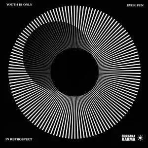 Sundara Karma - Youth Is Only Ever Fun In Retrospect (2017) [Official Digital Download]