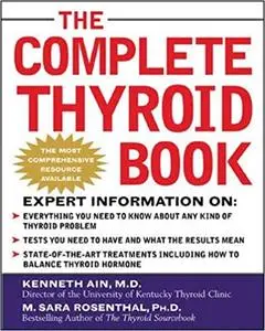 The Complete Thyroid Book: Everything You Need to Know to Overcome Any Kind of Thyroid Problem