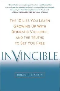 Invincible: The 10 Lies You Learn Growing Up with Domestic Violence, and the Truths to Set You Free