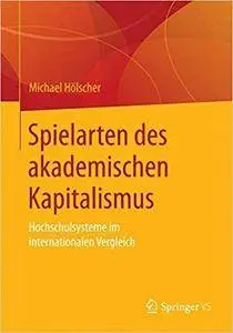 Spielarten des akademischen Kapitalismus: Hochschulsysteme im internationalen Vergleich