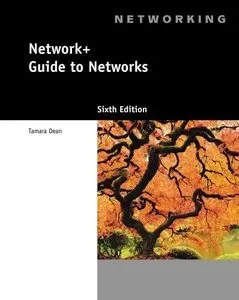 Network+ Guide to Networks, 6th Edition (repost)