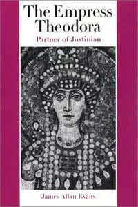 The Empress Theodora: Partner of Justinian