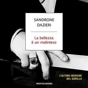 «La bellezza è un malinteso» by Sandrone Dazieri