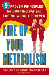 Fire Up Your Metabolism   9 Proven Principles for Burning Fat and Losing Weight Forever
