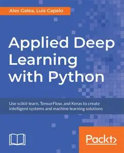 Applied Deep Learning with Python: Use scikit-learn, TensorFlow, and Keras to create intelligent systems and machine learning..