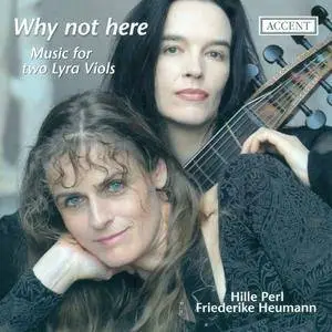 Hille Perl, Friederike Heumann - Why Not Here: Music for Two Lyra Viols (2008) (Repost)