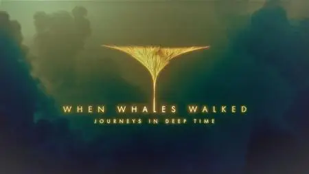 Smithsonian Ch. - When Whales Walked: Journeys in Deep Time (2019)