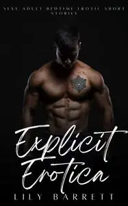 «Explicit Erotica» by Lily Barrett