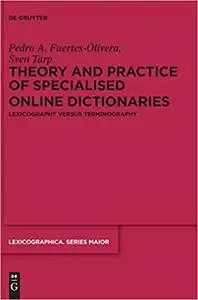 Theory and Practice of Specialised Online Dictionaries: Lexicography Versus Terminography