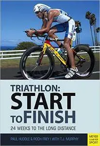 Start to Finish: 24 Weeks to an Endurance Triathlon, 4th edition