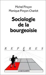 Michel Pinçon, Monique Pinçon-Charlot, "Sociologie de la bourgeoisie"