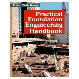 Robert Wade Brown, Practical Foundation Engineering Handbook