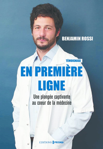 En première ligne : Une plongée captivante au cœur de la médecine - Benjamin Rossi