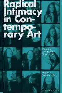 Radical Intimacy in Contemporary Art: Abjection, Revolt, and Objecthood