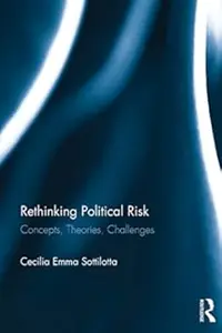 Rethinking Political Risk: Concepts, Theories, Challenges