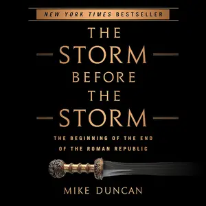 The Storm Before the Storm: The Beginning of the End of the Roman Republic [Audiobook] (repost)