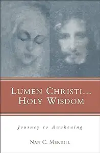 Lumen Christi . . . Holy Wisdom: Journey to Awakening