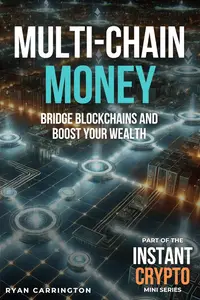 Multi-Chain Money: Bridge Blockchains and Boost Your Wealth