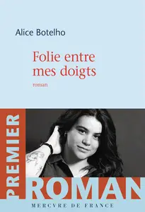 Folie entre mes doigts - Alice Botelho